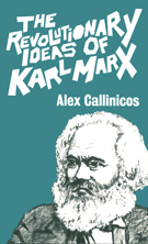 Callinicos: Revolutionary Ideas of Karl Marx