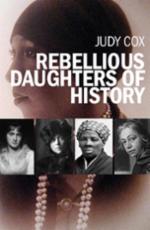 Judy Cox: Rebellious Daughters of History